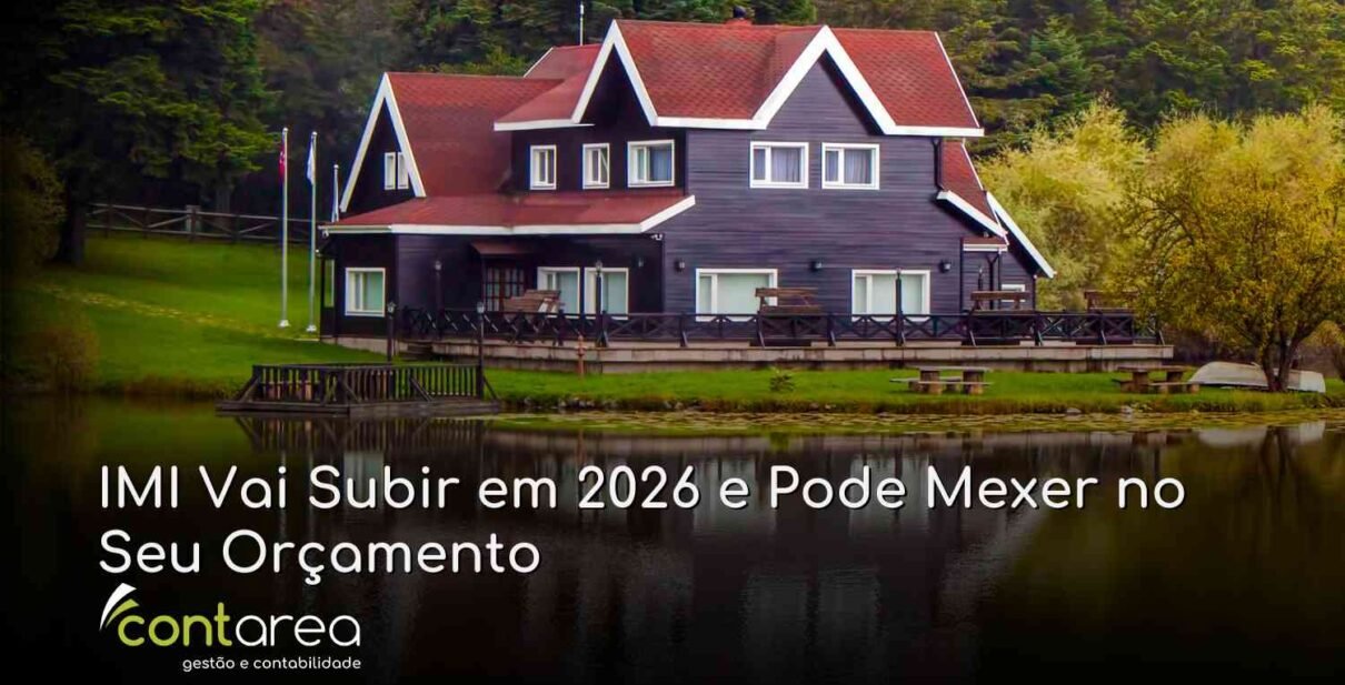 CONTAREA - GESTÃO E CONTABILIDADE - FAMALICÃO - IMI Vai Subir em 2026 e Pode Mexer no Seu Orçamento