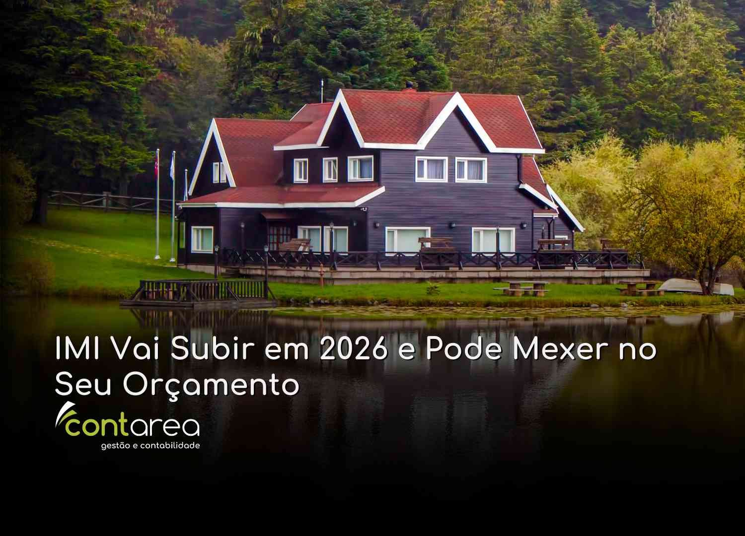 - CONTAREA - GESTÃO E CONTABILIDADE CONTAREA - GESTÃO E CONTABILIDADE - FAMALICÃO - IMI Vai Subir em 2026 e Pode Mexer no Seu Orçamento