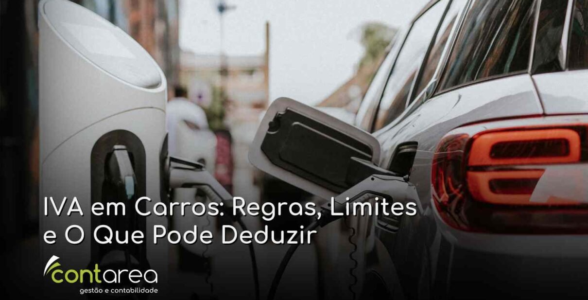 - CONTAREA - GESTÃO E CONTABILIDADE CONTAREA - GESTÃO E CONTABILIDADE - FAMALICÃO - IVA em Carros: Regras, Limites e O Que Pode Deduzir