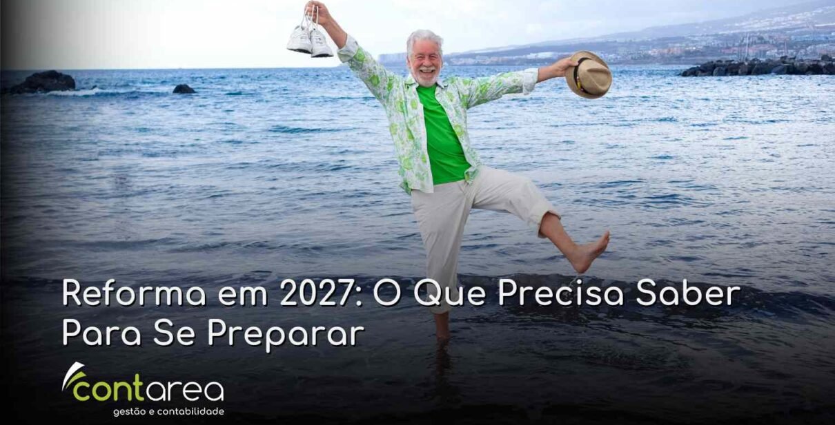 - CONTAREA - GESTÃO E CONTABILIDADE CONTAREA - GESTÃO E CONTABILIDADE - FAMALICÃO - Reforma em 2027: O Que Precisa Saber Para Se Preparar