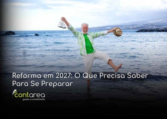 - CONTAREA - GESTÃO E CONTABILIDADE CONTAREA - GESTÃO E CONTABILIDADE - FAMALICÃO - Reforma em 2027: O Que Precisa Saber Para Se Preparar