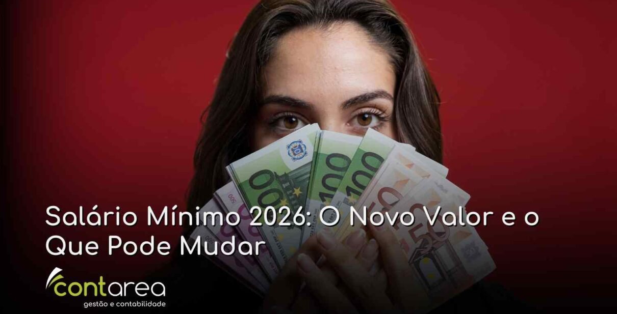 - CONTAREA - GESTÃO E CONTABILIDADE CONTAREA - GESTÃO E CONTABILIDADE - FAMALICÃO - Salário Mínimo 2026: O Novo Valor e o Que Pode Mudar