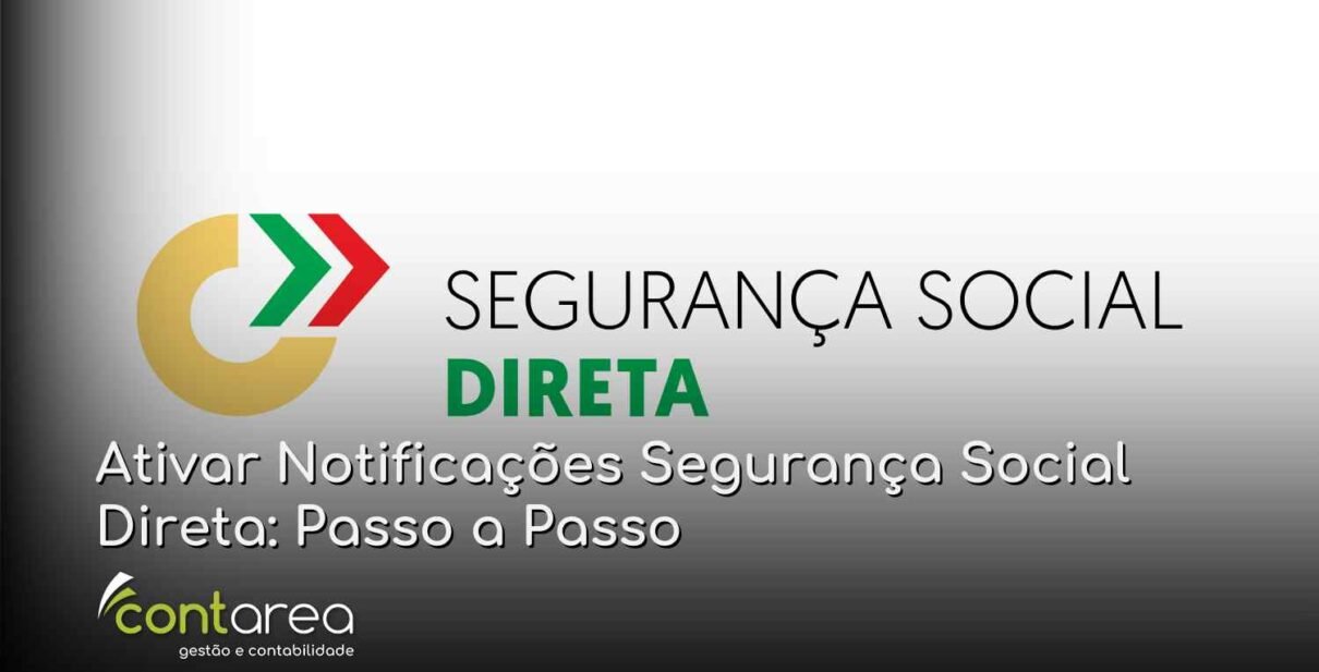 - CONTAREA - GESTÃO E CONTABILIDADE CONTAREA - GESTÃO E CONTABILIDADE - FAMALICÃO - Ativar Notificações Segurança Social Direta: Passo a Passo