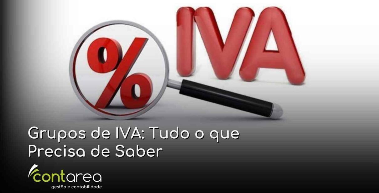 CONTAREA - GESTÃO E CONTABILIDADE - FAMALICÃO - Grupos de IVA: Tudo o que Precisa de Saber