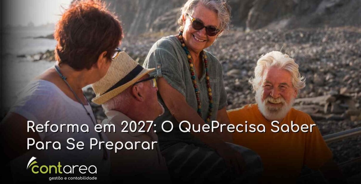 CONTAREA - GESTÃO E CONTABILIDADE - FAMALICÃO - Reforma em 2027: O QuePrecisa Saber Para Se Preparar