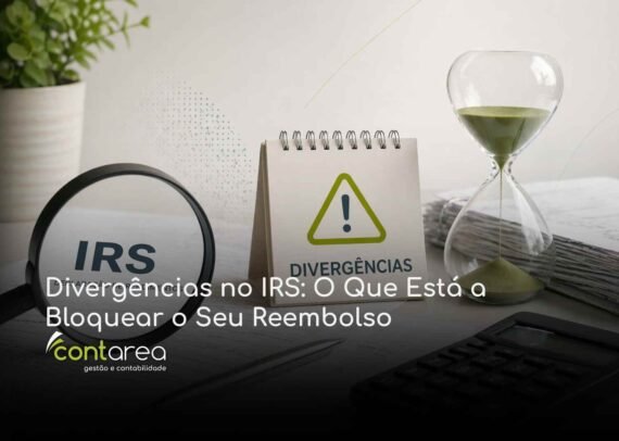 CONTAREA - GESTÃO E CONTABILIDADE - FAMALICÃO - Divergências no IRS: O Que Está a Bloquear o Seu Reembolso