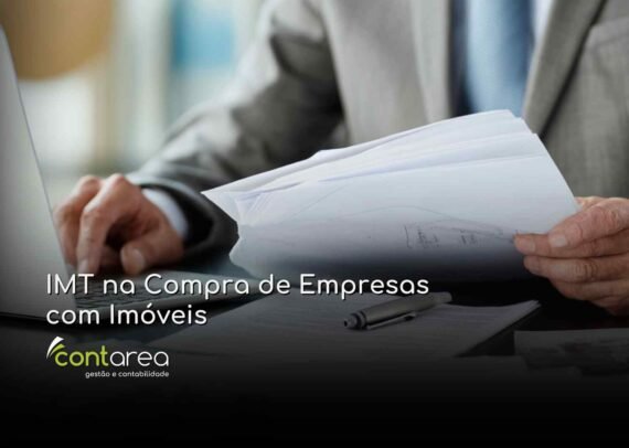 CONTAREA - GESTÃO E CONTABILIDADE - FAMALICÃO - IMT na Compra de Empresas com Imóveis