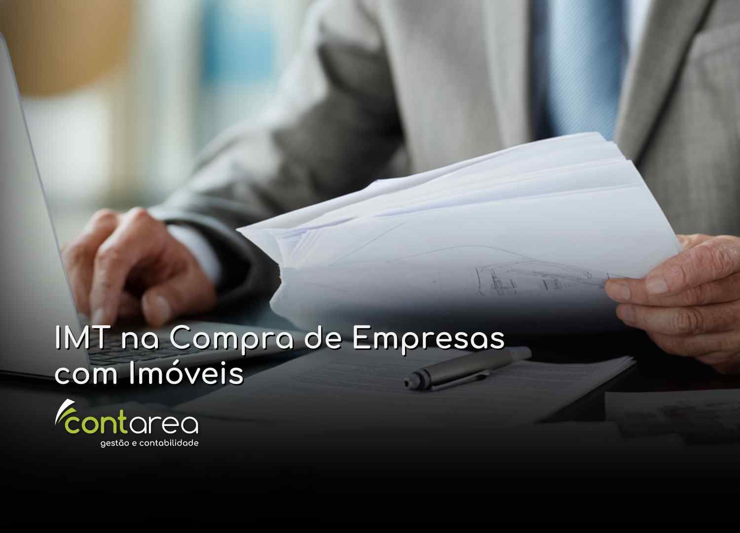 CONTAREA - GESTÃO E CONTABILIDADE - FAMALICÃO - IMT na Compra de Empresas com Imóveis
