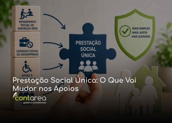 CONTAREA - GESTÃO E CONTABILIDADE - FAMALICÃO - Prestação Social Única: O Que Vai Mudar nos Apoios