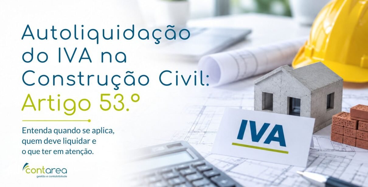 CONTAREA - GESTÃO E CONTABILIDADE - FAMALICÃO - Autoliquidação do IVA na Construção Civil: Artigo 53.º