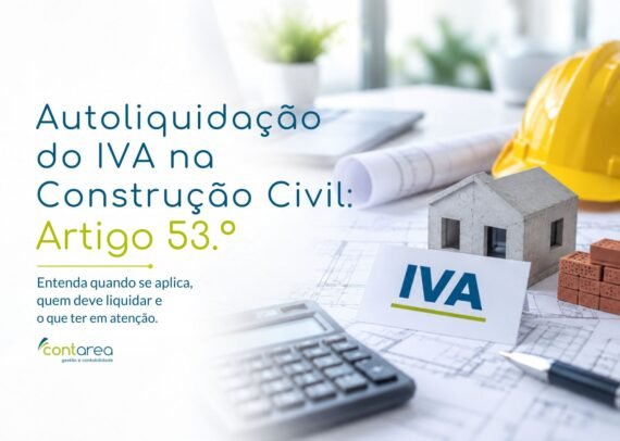 CONTAREA - GESTÃO E CONTABILIDADE - FAMALICÃO - Autoliquidação do IVA na Construção Civil: Artigo 53.º