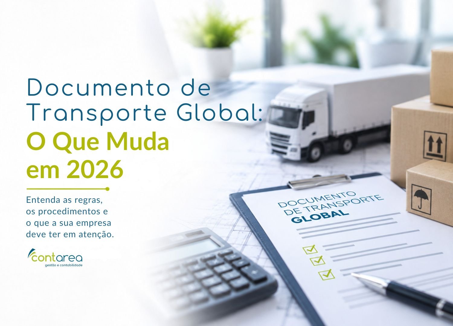 CONTAREA - GESTÃO E CONTABILIDADE - FAMALICÃO - Documento de Transporte Global: O Que Muda em 2026