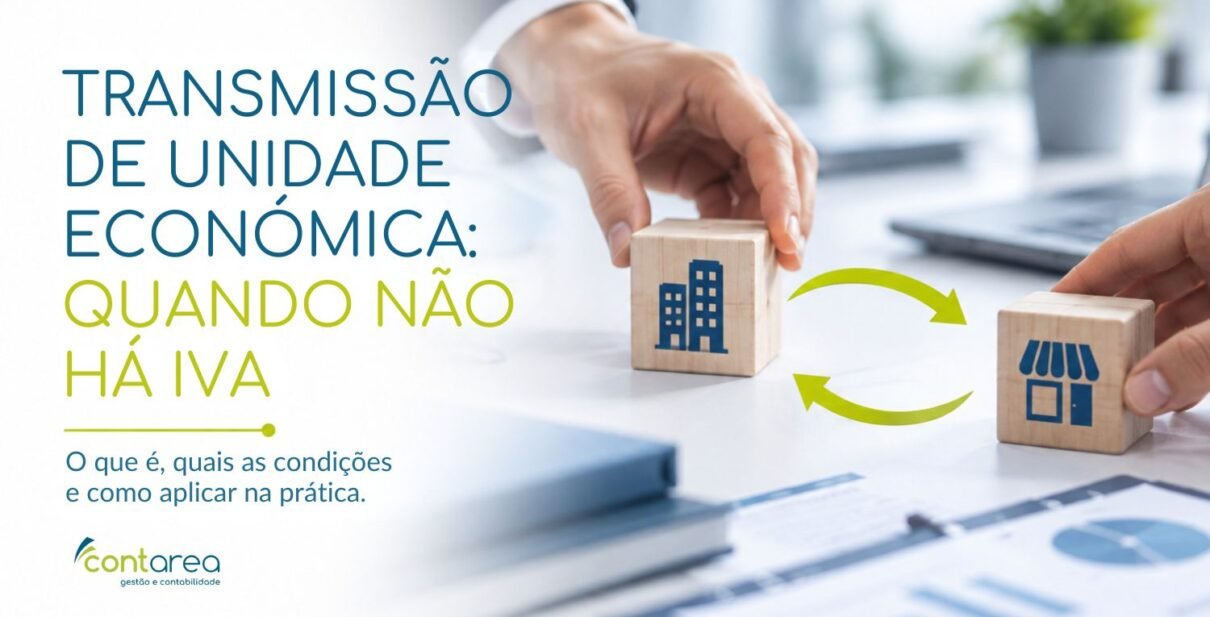 CONTAREA - GESTÃO E CONTABILIDADE - FAMALICÃO - TRANSMISSÃO DE UNIDADE ECONÓMICA: QUANDO NÃO HÁ IVA