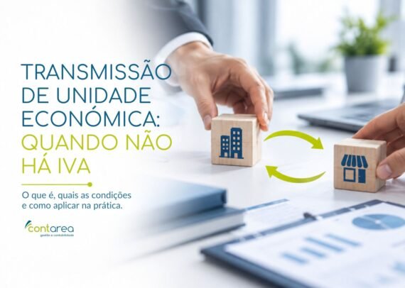 CONTAREA - GESTÃO E CONTABILIDADE - FAMALICÃO - TRANSMISSÃO DE UNIDADE ECONÓMICA: QUANDO NÃO HÁ IVA